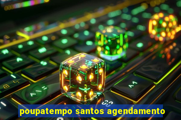 poupatempo santos agendamento